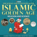 Image for The Science and Inventions of the Islamic Golden Age - Religion and Science Characteristics of Early Societies Grade 4