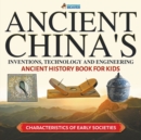 Image for Ancient China&#39;s Inventions, Technology and Engineering - Ancient History Book for Kids Characteristics of Early Societies