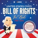 Image for United States Civics - Bill Of Rights for Kids 1787 - 2016 incl Amendments Social, Economic and Political Context (US Precontact)