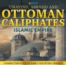 Image for Umayyad, Abbasid and Ottoman Caliphates - Islamic Empire History Book 3rd Grade | Children&#39;s History