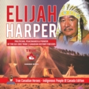 Image for Elijah Harper - Politician, Peacemaker &amp; Pioneer of the Oji-Cree Tribe Canadian History for Kids True Canadian Heroes - Indigenous People Of Canada Edition