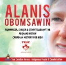 Image for Alanis Obomsawin - Filmmaker, Singer &amp; Storyteller of the Abenaki Nation Canadian History for Kids True Canadian Heroes - Indigenous People Of Canada Edition