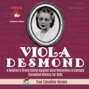 Image for Viola Desmond - A Woman&#39;s Brave Stand Against Discrimination in Canada Canadian History for Kids True Canadian Heroes