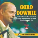 Image for Gord Downie - Brilliant Musician, Poet and Cultural Activist Who Sang Stories of Canada Canadian History for Kids True Canadian Heroes