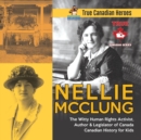 Image for Nellie McClung - The Witty Human Rights Activist, Author &amp; Legislator of Canada Canadian History for Kids True Canadian Heroes
