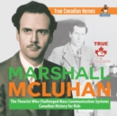 Image for Marshall McLuhan - The Theorist Who Challenged Mass Communication Systems Canadian History for Kids True Canadian Heroes