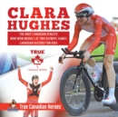 Image for Clara Hughes - The Only Canadian Athlete Who Won Medals at Two Olympic Games Canadian History for Kids True Canadian Heroes