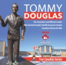 Image for Tommy Douglas - The Innovative and Efficient Leader Who Started Canada&#39;s Health Insurance System Canadian History for Kids True Canadian Heroes