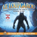 Image for Le Loup Garou - French Canadian Werewolf That Failed Its Easter Duty Mythology for Kids True Canadian Mythology, Legends &amp; Folklore