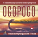 Image for Ogopogo - The Great Beast of Okanagan Lake in British Columbia Mythology for Kids True Canadian Mythology, Legends &amp; Folklore
