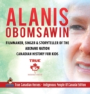 Image for Alanis Obomsawin - Filmmaker, Singer &amp; Storyteller of the Abenaki Nation Canadian History for Kids True Canadian Heroes - Indigenous People Of Canada Edition