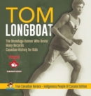 Image for Tom Longboat - The Onondaga Runner Who Broke Many Records Canadian History for Kids True Canadian Heroes - Indigenous People Of Canada Edition