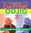Image for Daphne Odjig - Potawatomi&#39;s Celebrated Visual Artist Who Told The Stories of Her People Canadian History for Kids True Canadian Heroes - Indigenous People Of Canada Edition
