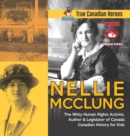 Image for Nellie McClung - The Witty Human Rights Activist, Author &amp; Legislator of Canada Canadian History for Kids True Canadian Heroes