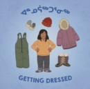 Image for Getting Dressed : Bilingual Inuktitut and English Edition