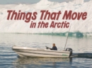 Image for Things That Move in the Arctic : English Edition