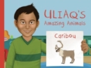 Image for Uliaq&#39;s Amazing Animals: Caribou : English Edition