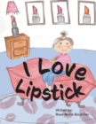 Image for I Love Lipstick!