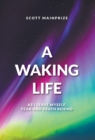 Image for A Waking Life - As I Leave Myself, Fear and Death Behind