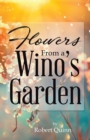 Image for Flowers From a Wino&#39;s Garden