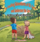 Image for The Exciting Adventures of Eli, Cece, and Anderson the Ant - The Great Ant Hill Discovery
