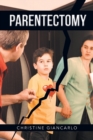 Image for Parentectomy : A narrative ethnography of 30 cases of parental alienation and what to do about it