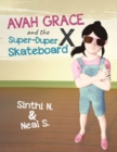 Image for Avah Grace and the Super-Duper X Skateboard