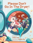Image for Please Don&#39;t Go in the Dryer!