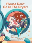 Image for Please Don&#39;t Go in the Dryer!
