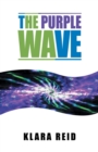 Image for The Purple Wave : Ancient Science Modern Technology, A Marriage made in Heaven