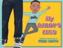 Image for My Daddy&#39;s Legs