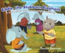 Image for Eddie, the Stubborn Elephant : A Story About the Importance of Listening