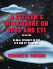 Image for A Citizen&#39;s Disclosure on UFOs and ETI : Global Evidence of the UFO and ETI Presence (Volume 1)
