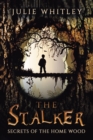 Image for The Stalker : The Secrets of the Home Wood
