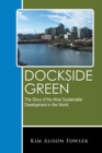 Image for Dockside Green : The Story of the Most Sustainable Development in the World