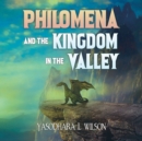 Image for Philomena and the Kingdom in the Valley