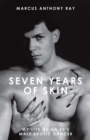 Image for Seven Years of Skin : My Life As An 80s Male Exotic Dancer