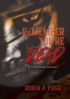 Image for Remember You&#39;re Dead : A Villainous Journey