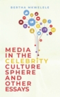 Image for Media in the Celebrity Culture Sphere and Other Essays