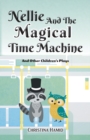Image for Nellie and the Magical Time Machine : and other children&#39;s plays