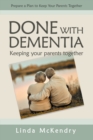Image for Done with Dementia: Keeping Your Parents Together