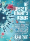 Image for The Odyssey of Humanity&#39;s Diseases Volume 1