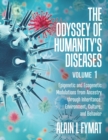 Image for The Odyssey of Humanity&#39;s Diseases Volume 1 : Epigenetic and Ecogenetic Modulations from Ancestry through Inheritance, Environment, Culture, and Behavior