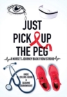 Image for Just Pick Up The Peg : A Nurse&#39;s Journey Back From Stroke