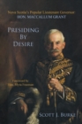 Image for Presiding By Desire : Nova Scotia&#39;s Popular Lieutenant Governor: Hon. MacCallum Grant