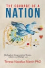 Image for The Courage of a Nation : Healing from Intergenerational Trauma, Addiction and Multiple Loss