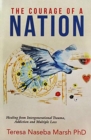 Image for The Courage of a Nation : Healing from Intergenerational Trauma, Addiction and Multiple Loss
