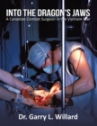 Image for Into the Dragon&#39;s Jaws : A Canadian Combat Surgeon in the Vietnam War