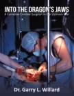 Image for Into the Dragon&#39;s Jaws: A Canadian Combat Surgeon in the Vietnam War