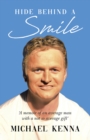 Image for Hide Behind a Smile: &#39;A Memoir of an Average Man With a Not so Average Gift&#39;